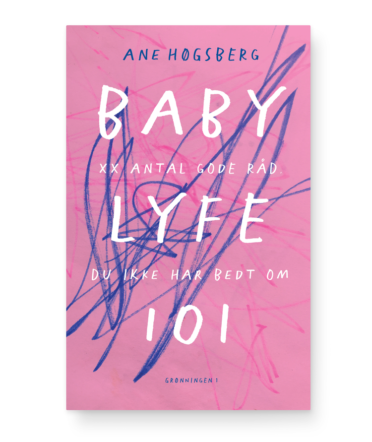 Babylyfe 101, xx antal gode råd du ikke har bedt om - Ane Høgsberg